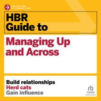 HBR_Guide_to_Managing_Up_and_Across